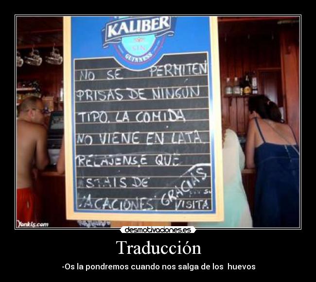 Traducción - -Os la pondremos cuando nos salga de los  huevos