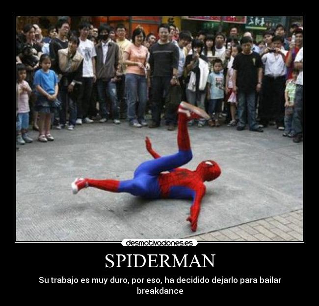 SPIDERMAN - Su trabajo es muy duro, por eso, ha decidido dejarlo para bailar breakdance