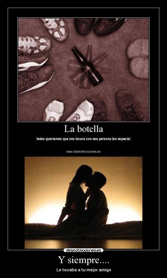 Y siempre.... - Le tocaba a tu mejor amigo