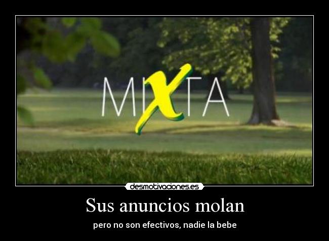 Sus anuncios molan - pero no son efectivos, nadie la bebe