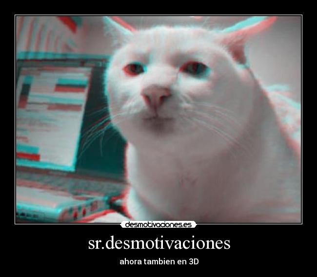 sr.desmotivaciones - ahora tambien en 3D