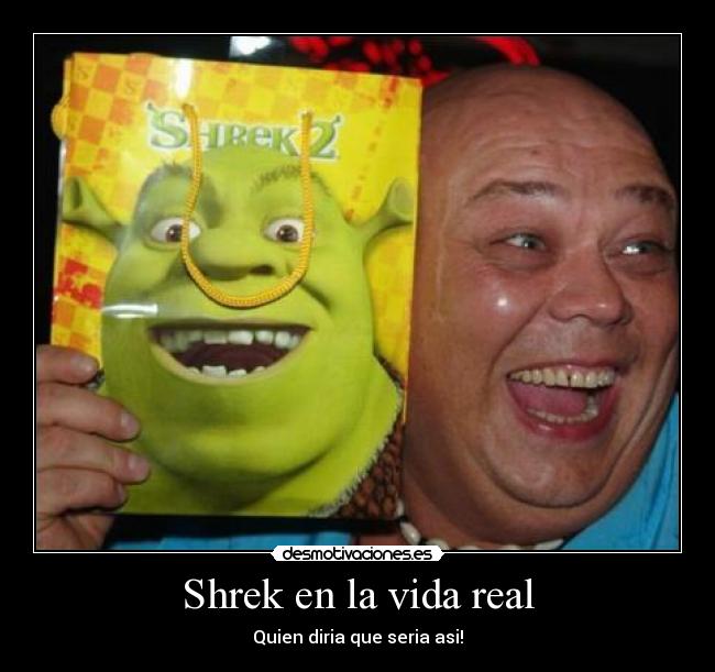 Shrek en la vida real - Quien diria que seria asi!