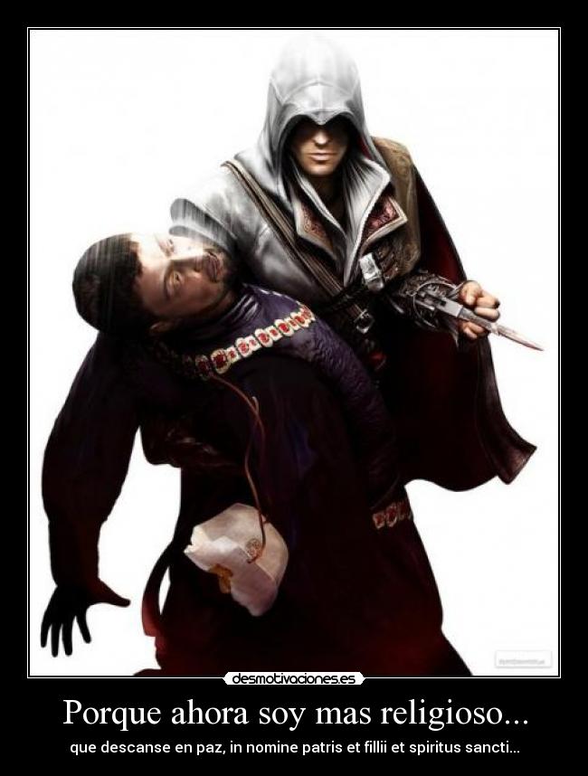 Porque ahora soy mas religioso... - que descanse en paz, in nomine patris et fillii et spiritus sancti...