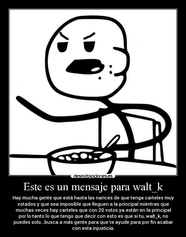 carteles walt_k principal injusticia desmotivaciones
