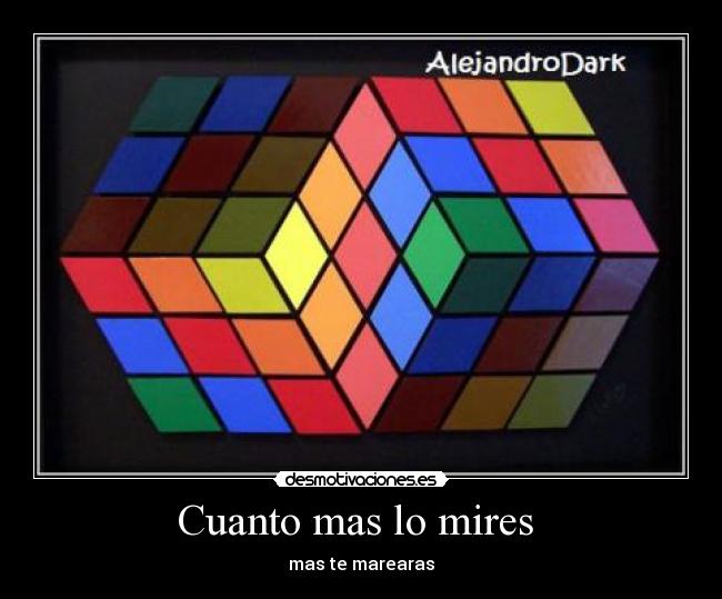 Cuanto mas lo mires  - mas te marearas