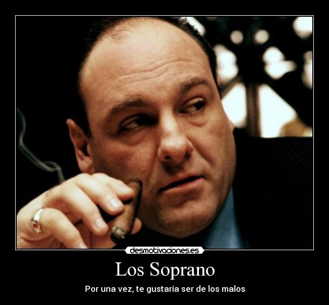 carteles tony soprano puro malos desmotivaciones