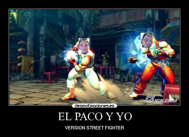 EL PACO Y YO - VERSION STREET FIGHTER