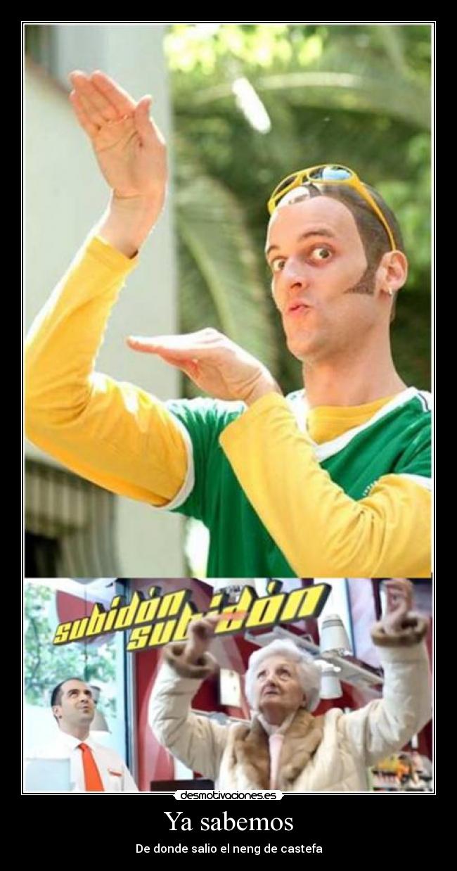 Ya sabemos - De donde salio el neng de castefa