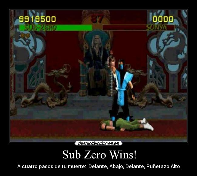 Sub Zero Wins! - A cuatro pasos de tu muerte: Delante, Abajo, Delante, Puñetazo Alto