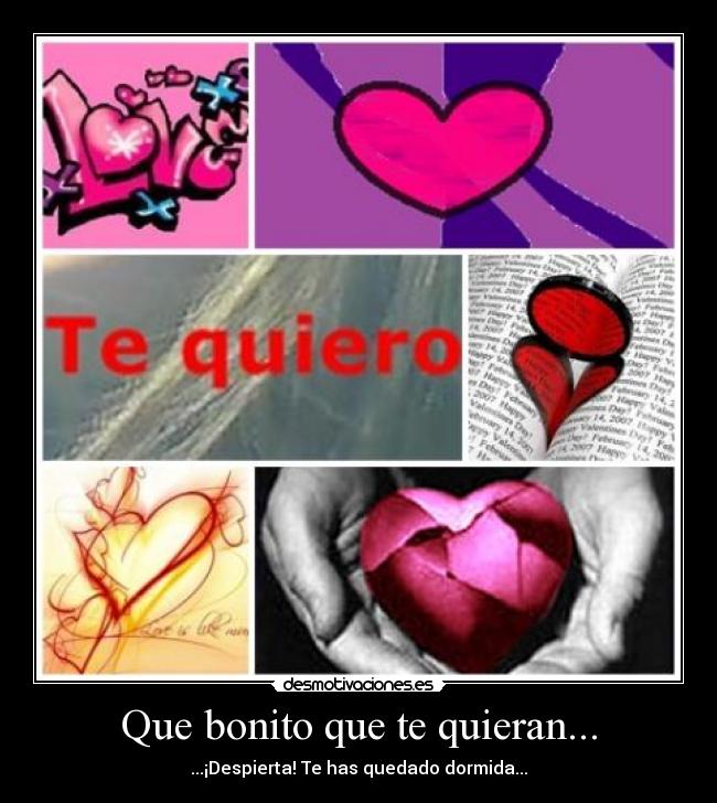 Que bonito que te quieran... -