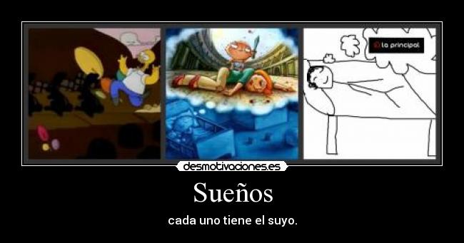 Sueños - cada uno tiene el suyo.