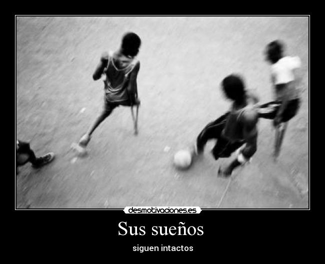 Sus sueños  - siguen intactos