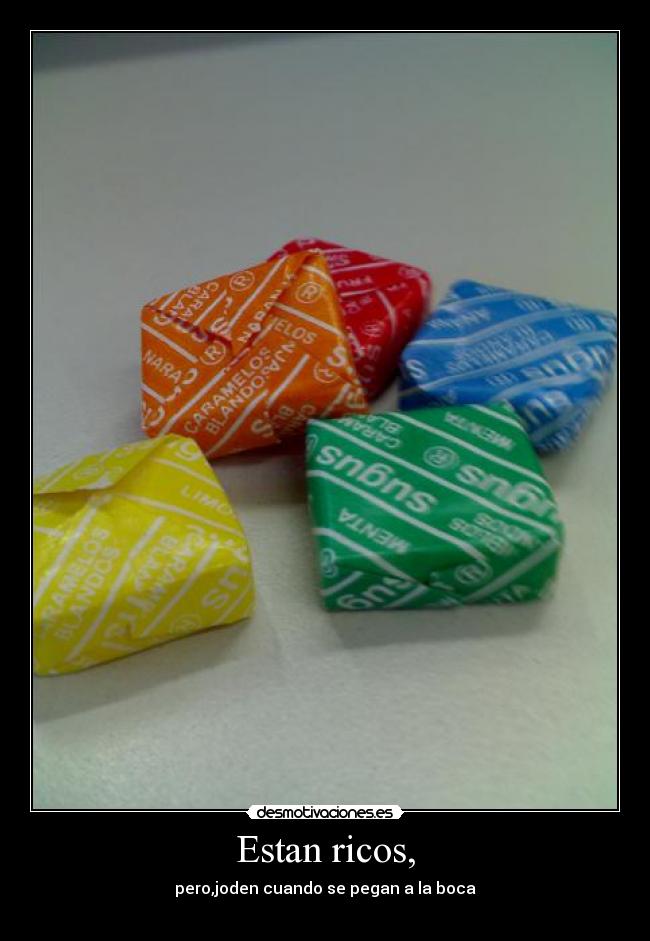 Estan ricos, -