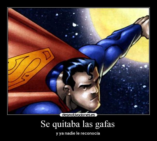 Se quitaba las gafas  - y ya nadie le reconocía 