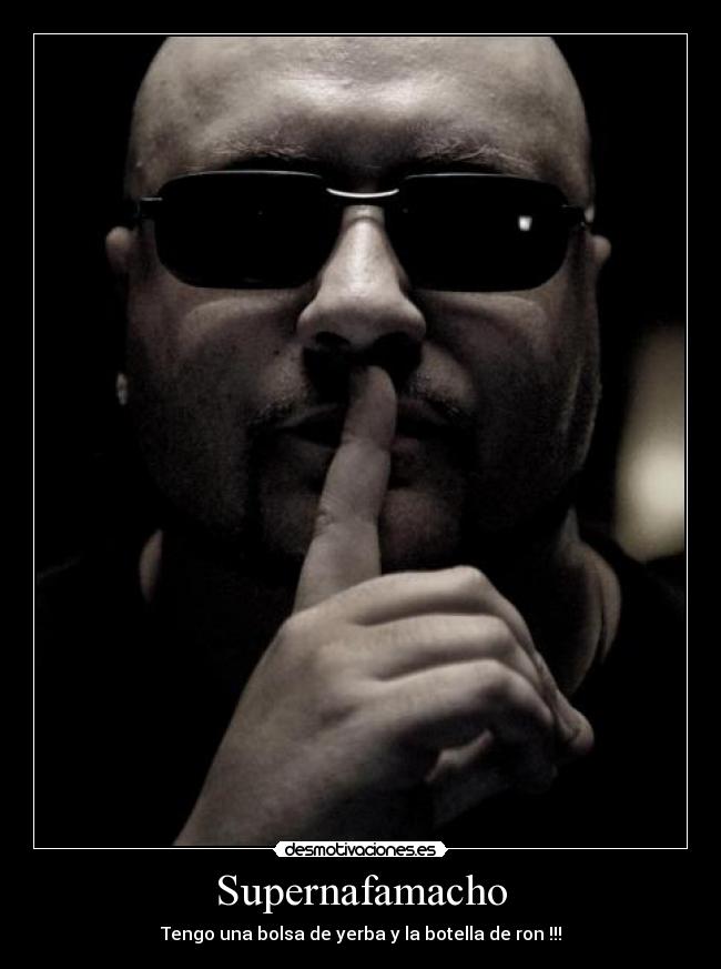 Supernafamacho - Tengo una bolsa de yerba y la botella de ron !!!