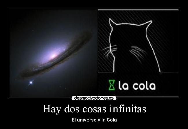 Hay dos cosas infinitas - El universo y la Cola