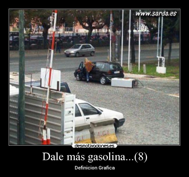 Dale más gasolina...(8) - 