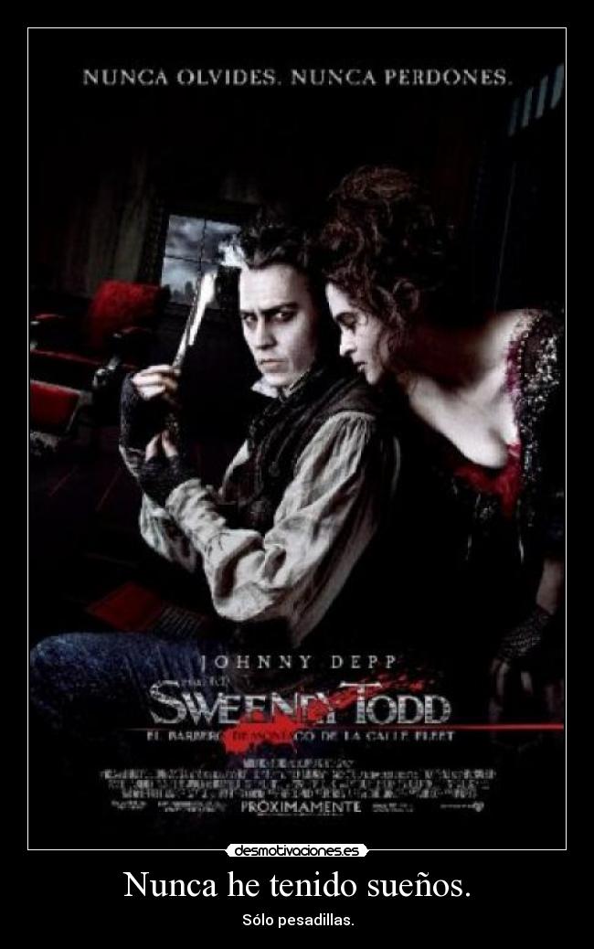 Nunca he tenido sueños. - Sólo pesadillas.