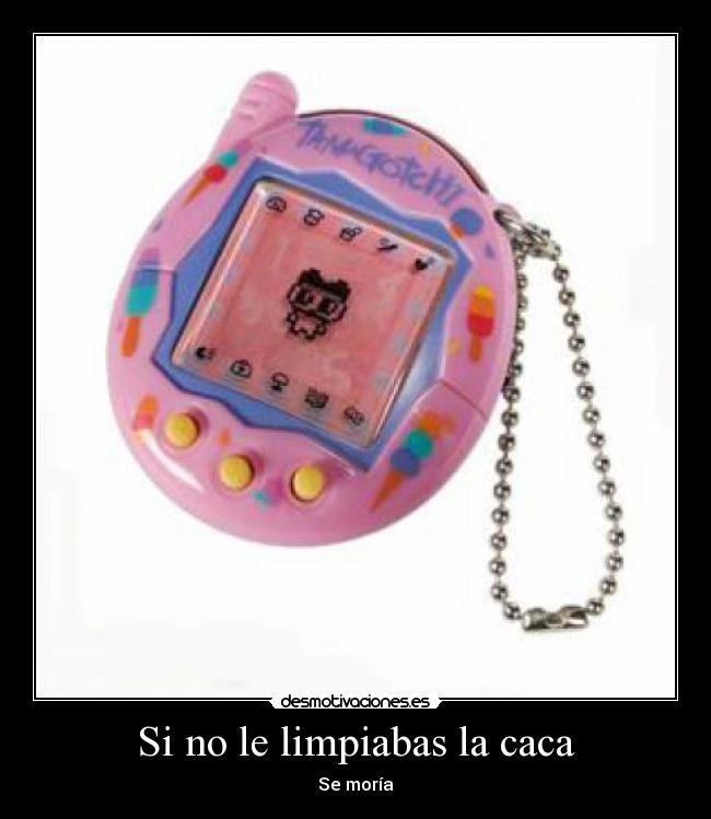 carteles tamagotchi desmotivaciones