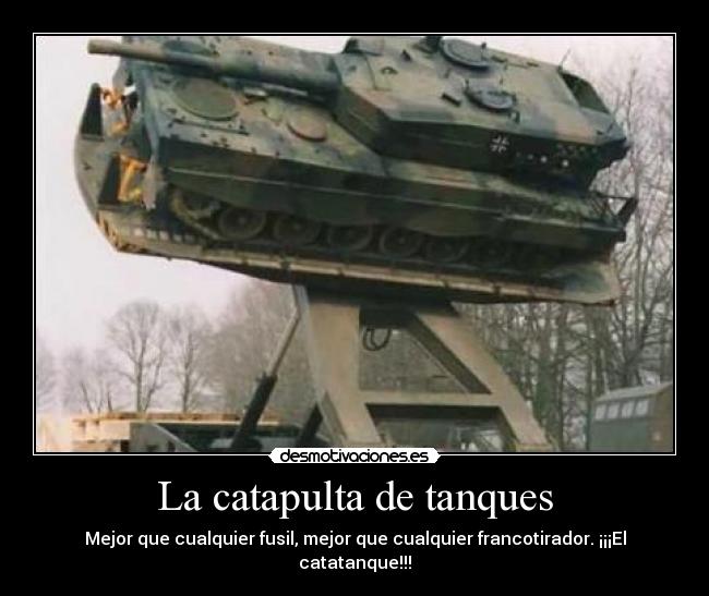 La catapulta de tanques - Mejor que cualquier fusil, mejor que cualquier francotirador. ¡¡¡El catatanque!!!