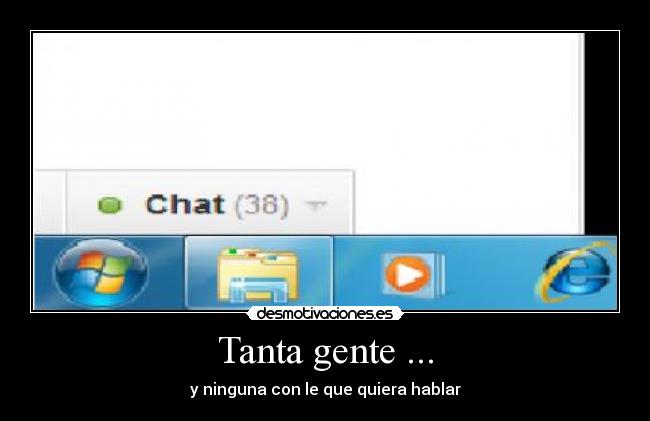 Tanta gente ... - y ninguna con le que quiera hablar