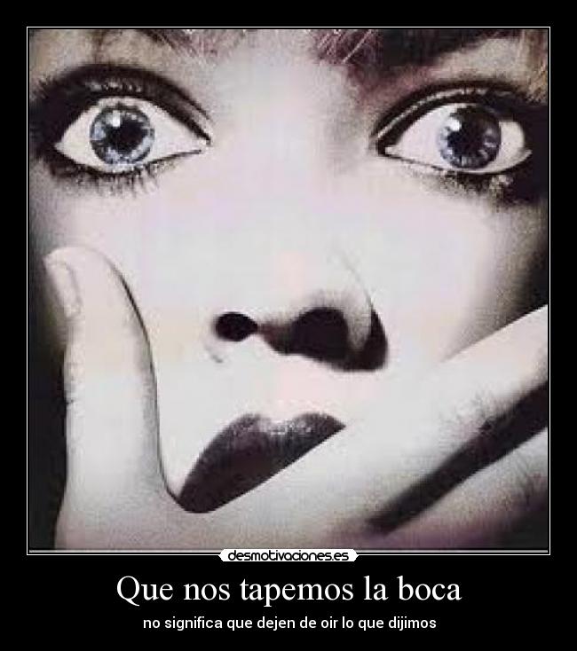 Que nos tapemos la boca - 
