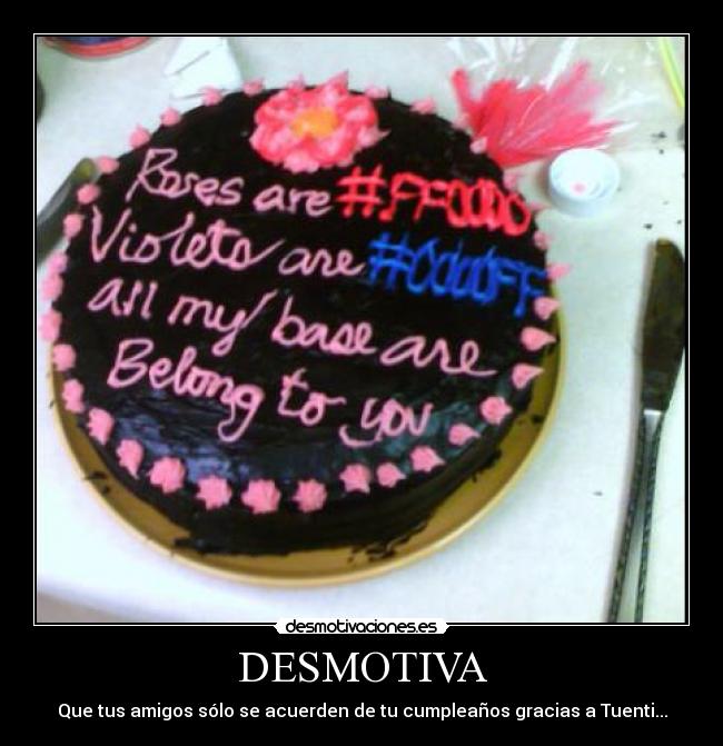 DESMOTIVA - Que tus amigos sólo se acuerden de tu cumpleaños gracias a Tuenti...