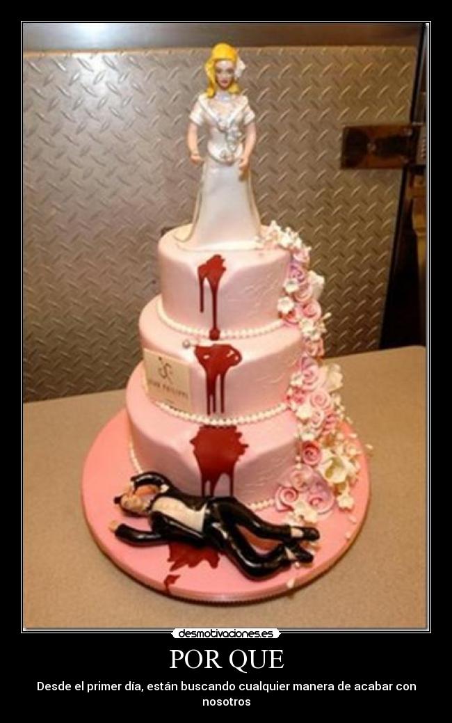 POR QUE - Desde el primer día, están buscando cualquier manera de acabar con nosotros