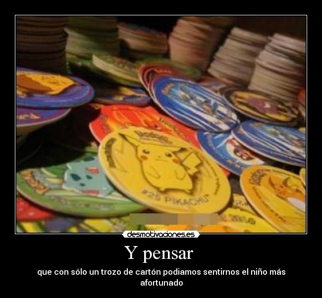 Y pensar -