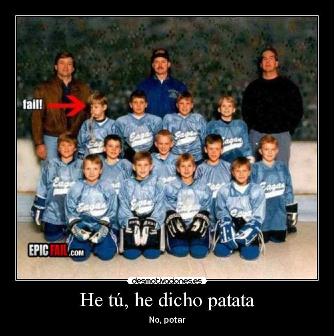 He tú, he dicho patata -