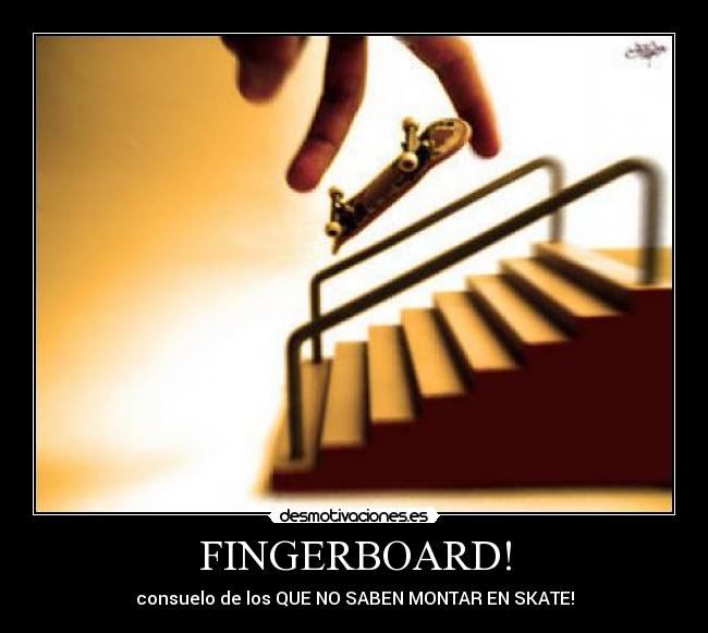 FINGERBOARD! - consuelo de los QUE NO SABEN MONTAR EN SKATE!