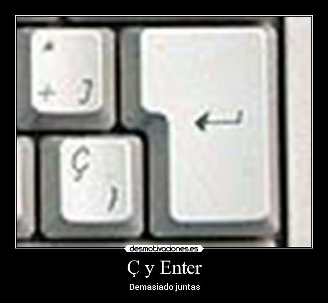 Ç y Enter -
