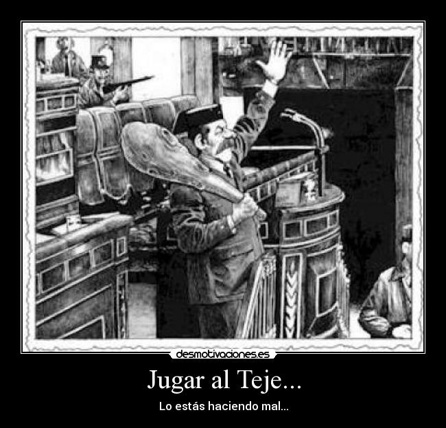 Jugar al Teje... - Lo estás haciendo mal...