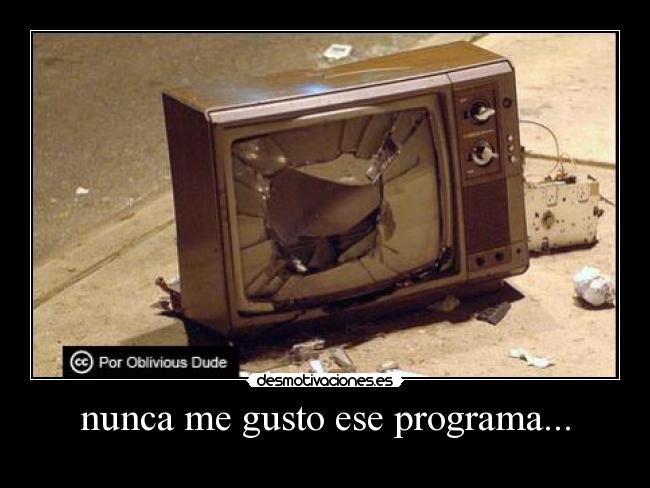 nunca me gusto ese programa... -