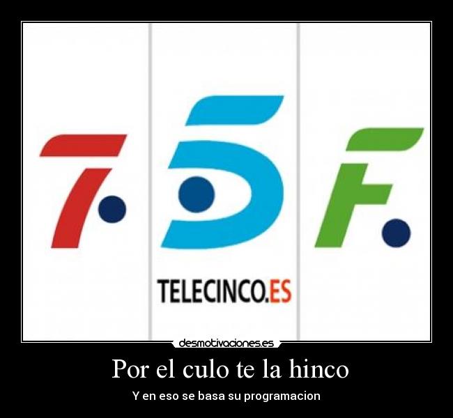 Por el culo te la hinco -