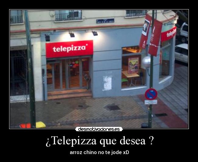 ¿Telepizza que desea ? - arroz chino no te jode xD