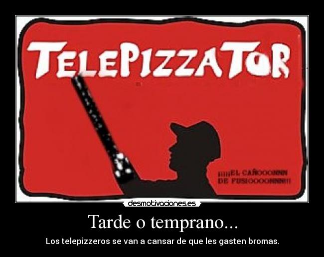 Tarde o temprano... - Los telepizzeros se van a cansar de que les gasten bromas.