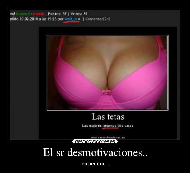 El sr desmotivaciones.. - es señora....