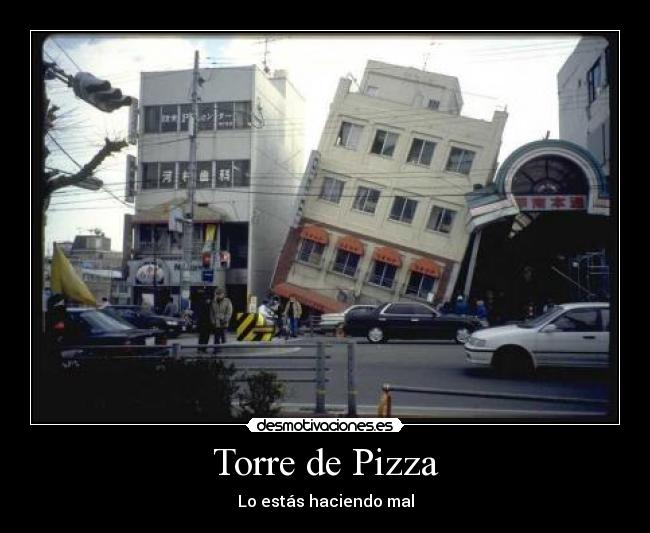 carteles torre pizza estas haciendo mal desmotivaciones