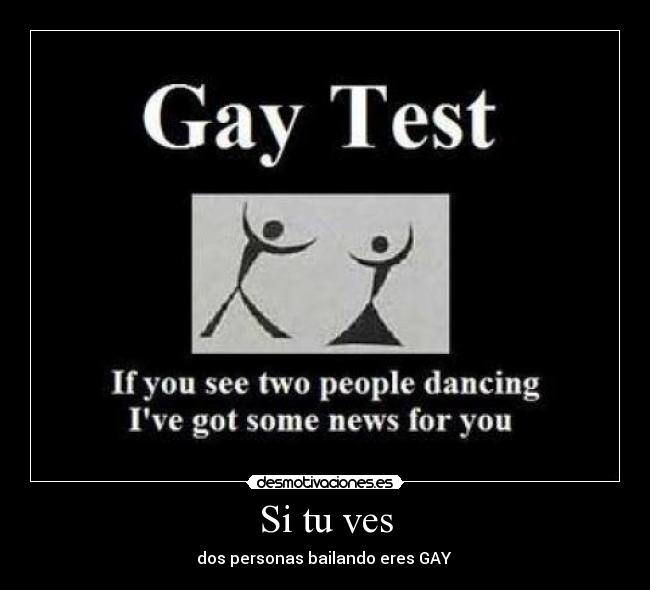 Si tu ves - dos personas bailando eres GAY 