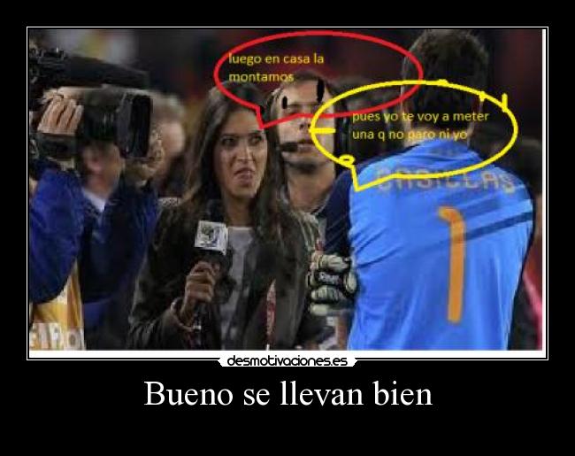 Bueno se llevan bien -