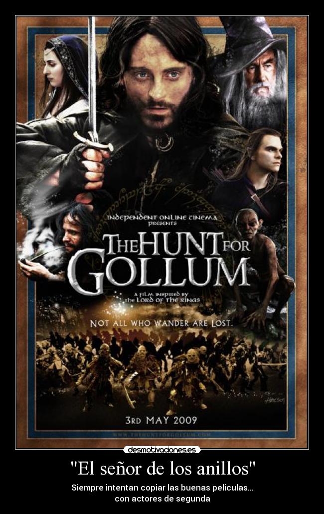El señor de los anillos - Siempre intentan copiar las buenas peliculas...
con actores de segunda