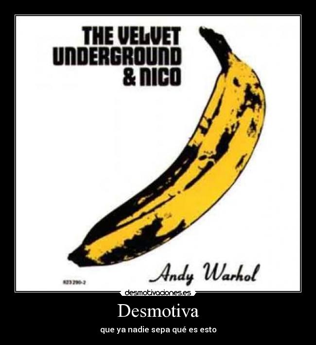 Desmotiva - que ya nadie sepa qué es esto