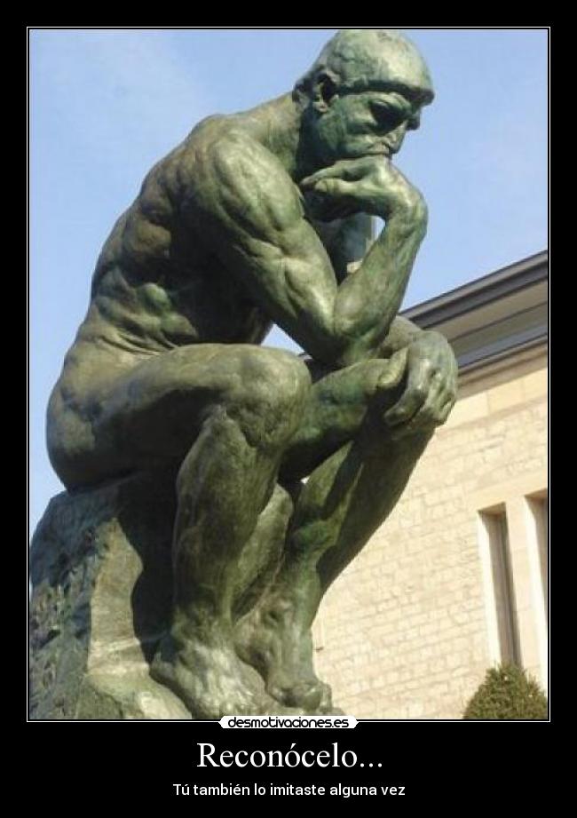 Reconócelo... - Tú también lo imitaste alguna vez