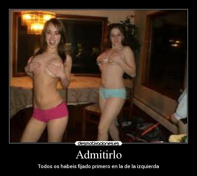 Admitirlo - Todos os habeis fijado primero en la de la izquierda