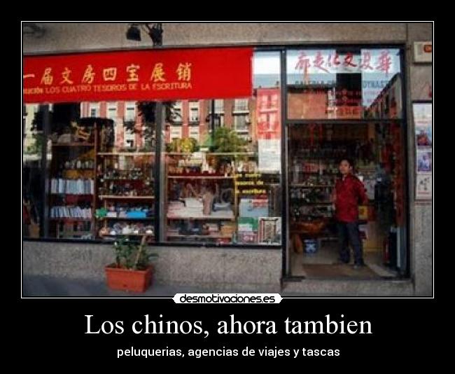 Los chinos, ahora tambien -