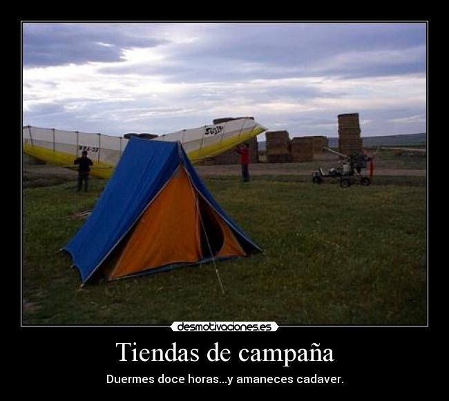 Tiendas de campaña - Duermes doce horas...y amaneces cadaver.