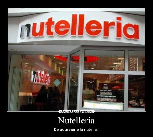 Nutelleria - De aqui viene la nutella...