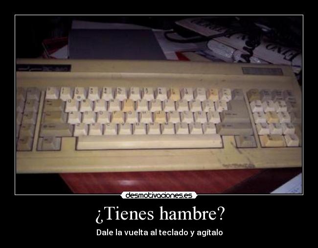 ¿Tienes hambre? -