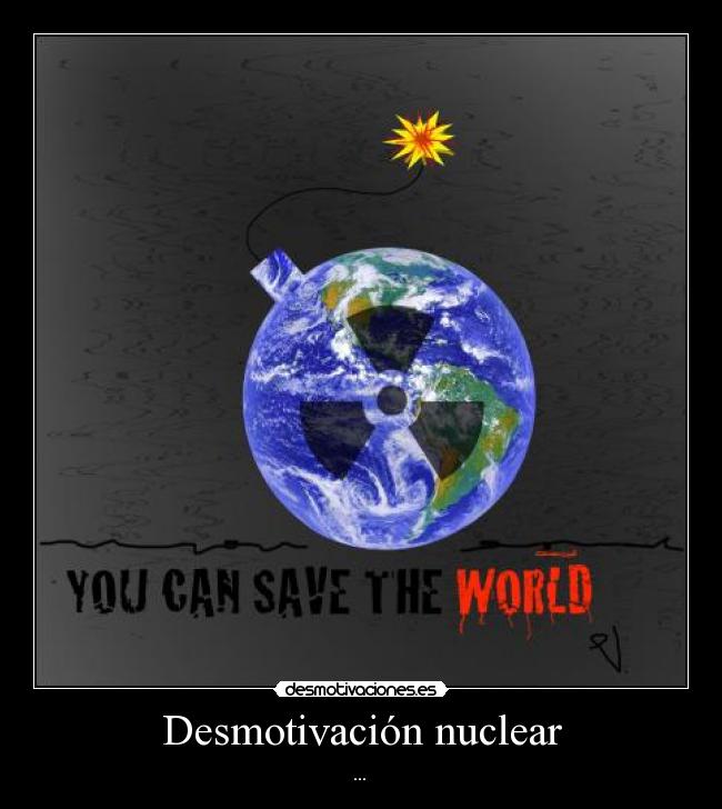 Desmotivación nuclear - ... 